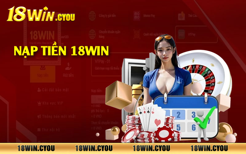 Nạp tiền 18win đơn giản chỉ 4 bước