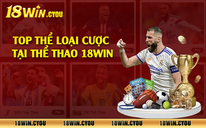 Top thể loại cược tại thể thao 18win